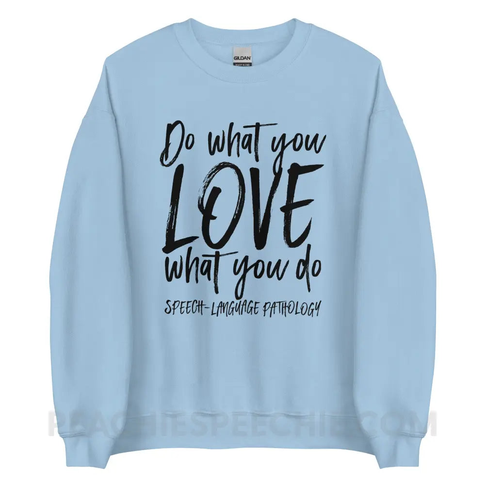 Do What You Love Classic Sweatshirt - Light Blue / S - peachiespeechie.com