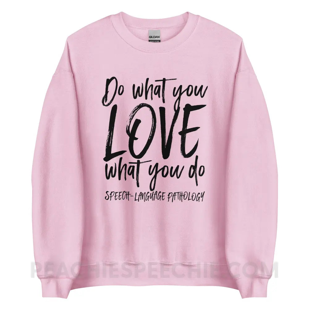 Do What You Love Classic Sweatshirt - Light Pink / S - peachiespeechie.com