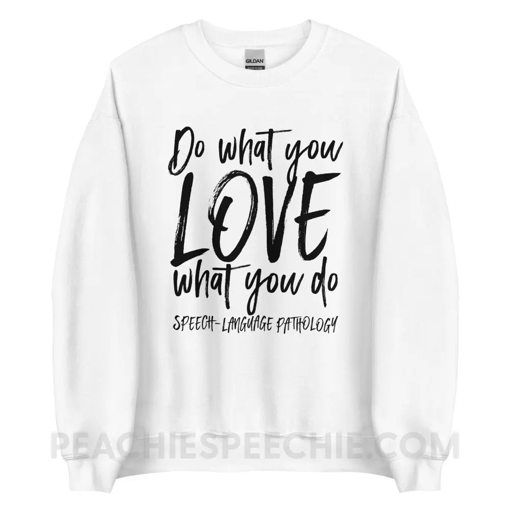 Do What You Love Classic Sweatshirt - White / M - peachiespeechie.com