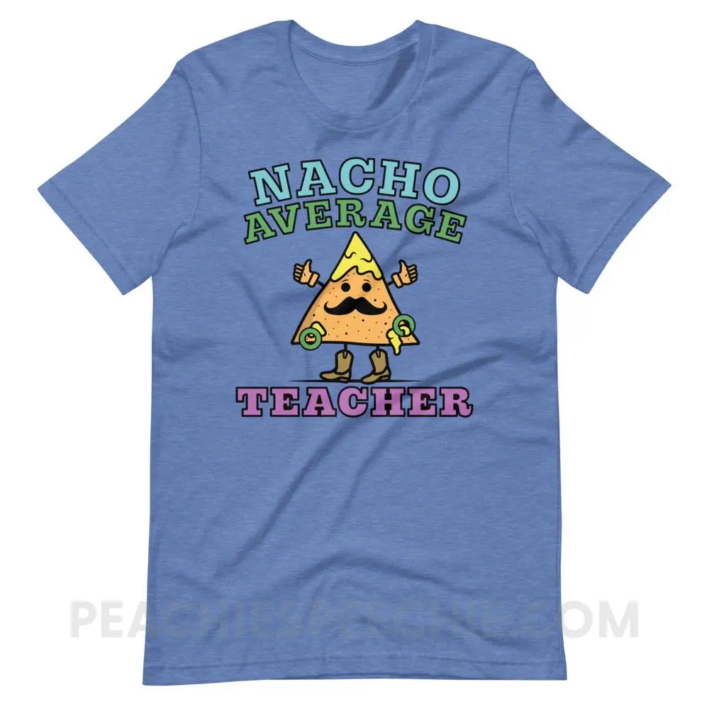 Nacho Average Teacher Premium Soft Tee - Heather True Royal / S - T-Shirts & Tops peachiespeechie.com
