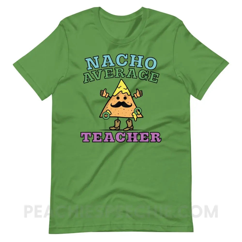 Nacho Average Teacher Premium Soft Tee - Leaf / S - T-Shirts & Tops peachiespeechie.com