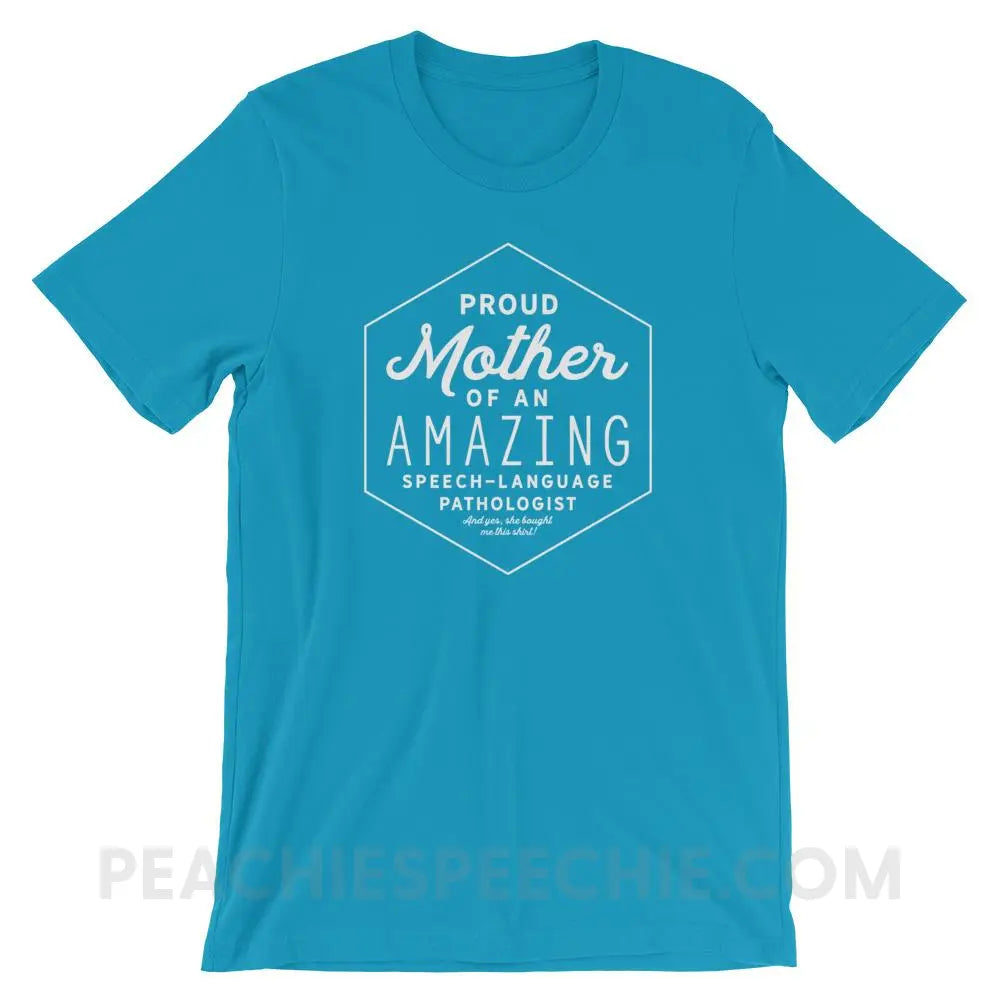 Proud Mother Of An SLP Premium Soft Tee - Aqua / S - T-Shirts & Tops peachiespeechie.com