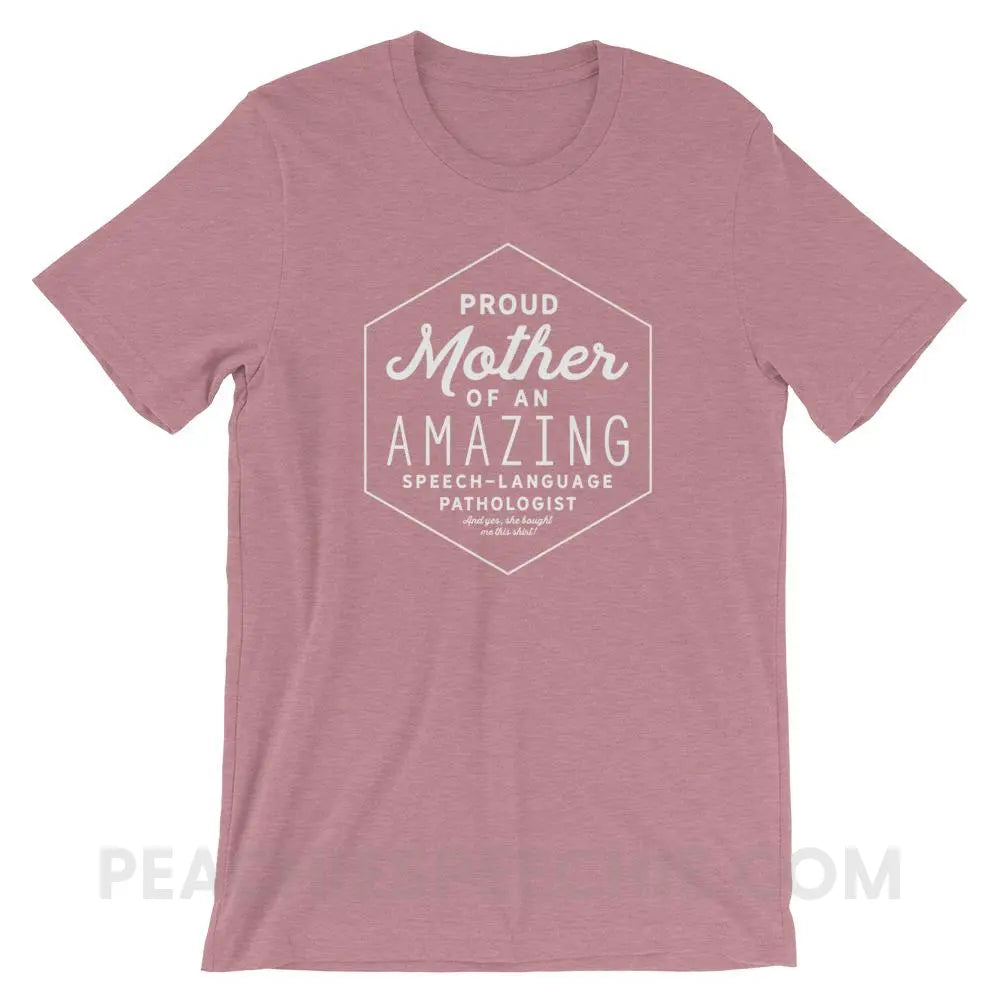 Proud Mother Of An SLP Premium Soft Tee - Heather Orchid / S - T-Shirts & Tops peachiespeechie.com