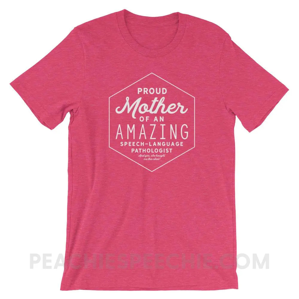 Proud Mother Of An SLP Premium Soft Tee - Heather Raspberry / S - T-Shirts & Tops peachiespeechie.com