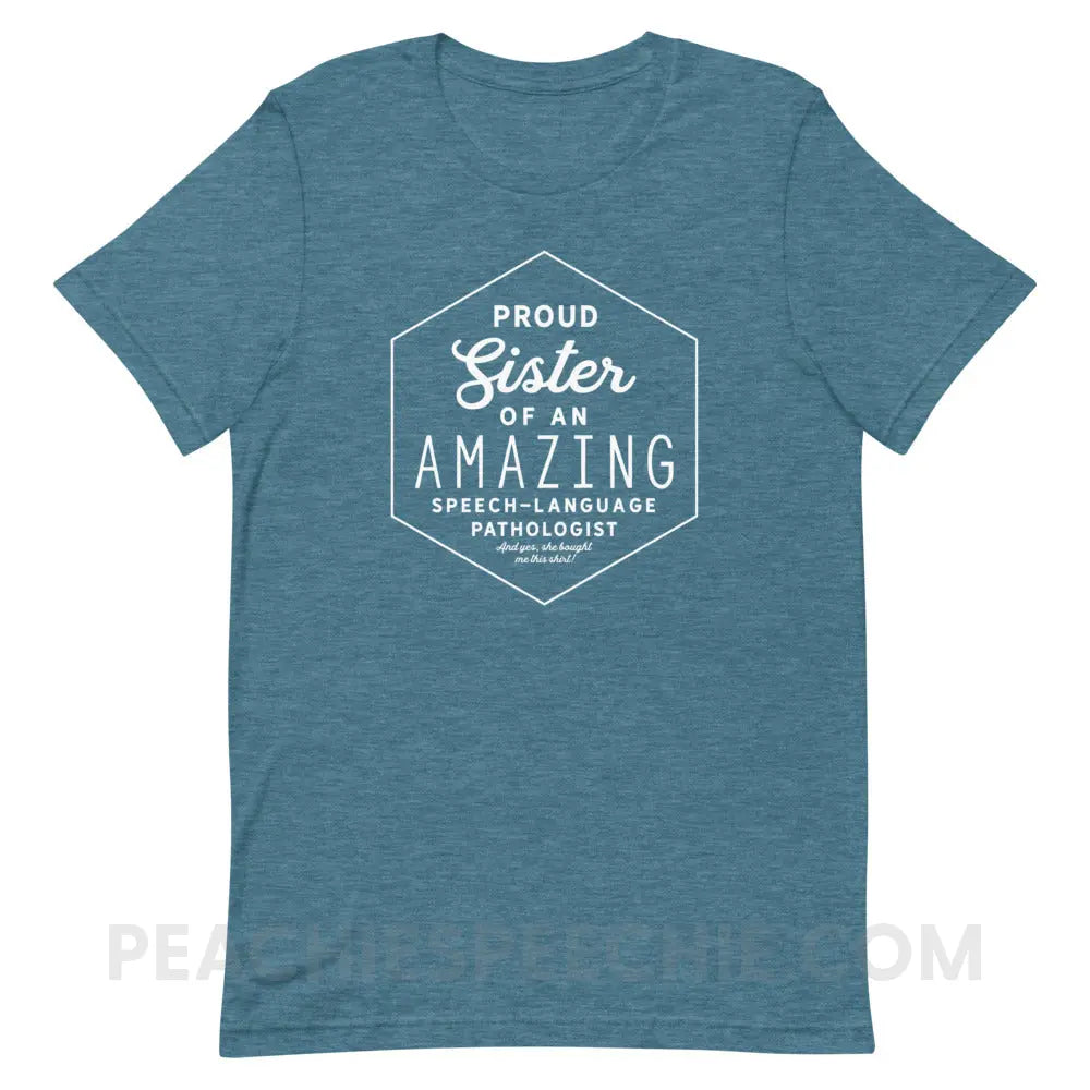 Proud Sister Of An SLP Premium Soft Tee - Heather Deep Teal / S - peachiespeechie.com