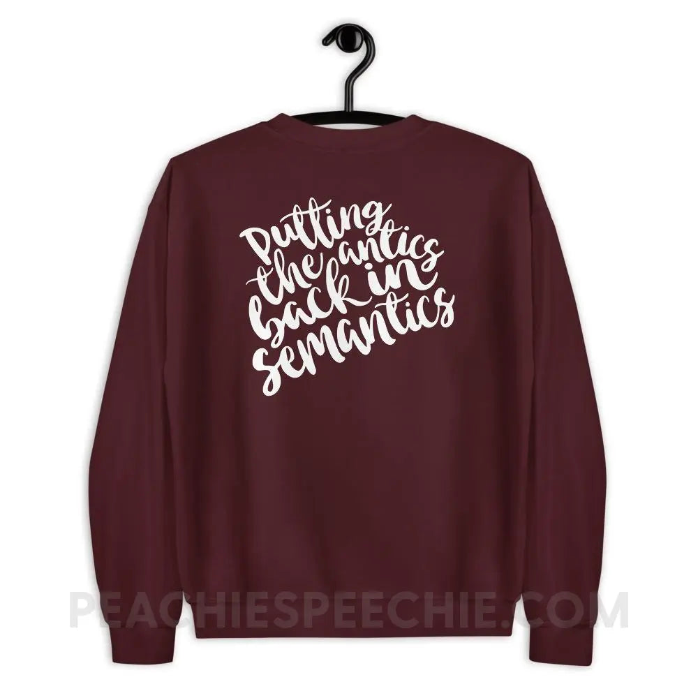 Putting The Antics Back In Semantics Classic Sweatshirt - Maroon / S - Hoodies & Sweatshirts peachiespeechie.com