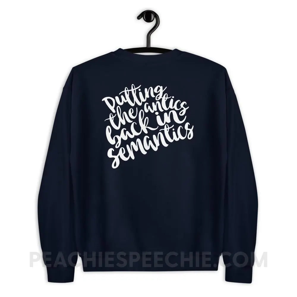 Putting The Antics Back In Semantics Classic Sweatshirt - Navy / S - Hoodies & Sweatshirts peachiespeechie.com