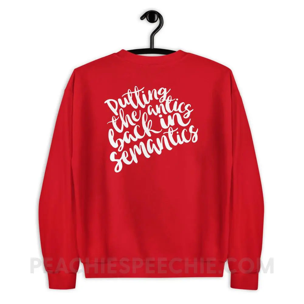Putting The Antics Back In Semantics Classic Sweatshirt - Red / S - Hoodies & Sweatshirts peachiespeechie.com