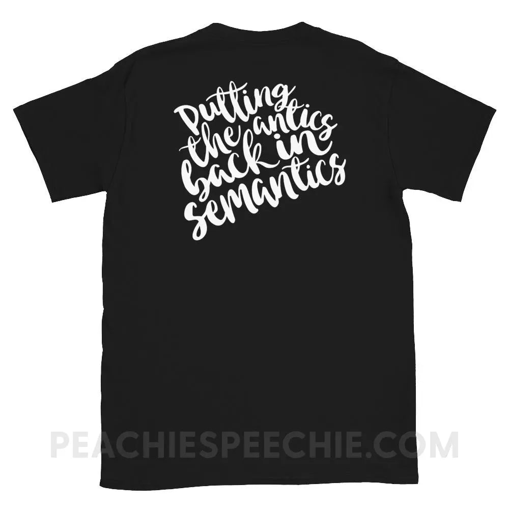Putting The Antics Back In Semantics Classic Tee - T-Shirts & Tops peachiespeechie.com