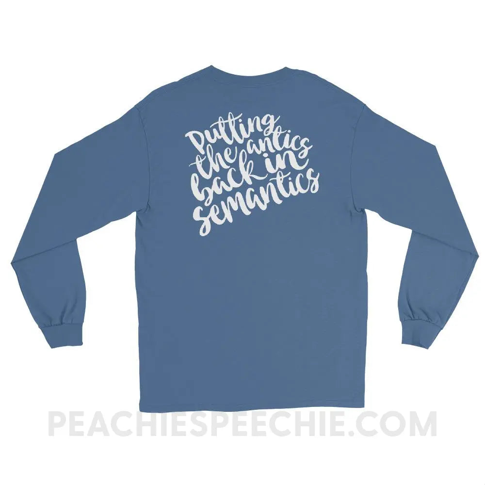 Putting The Antics Back In Semantics Long Sleeve Tee - T-Shirts & Tops peachiespeechie.com