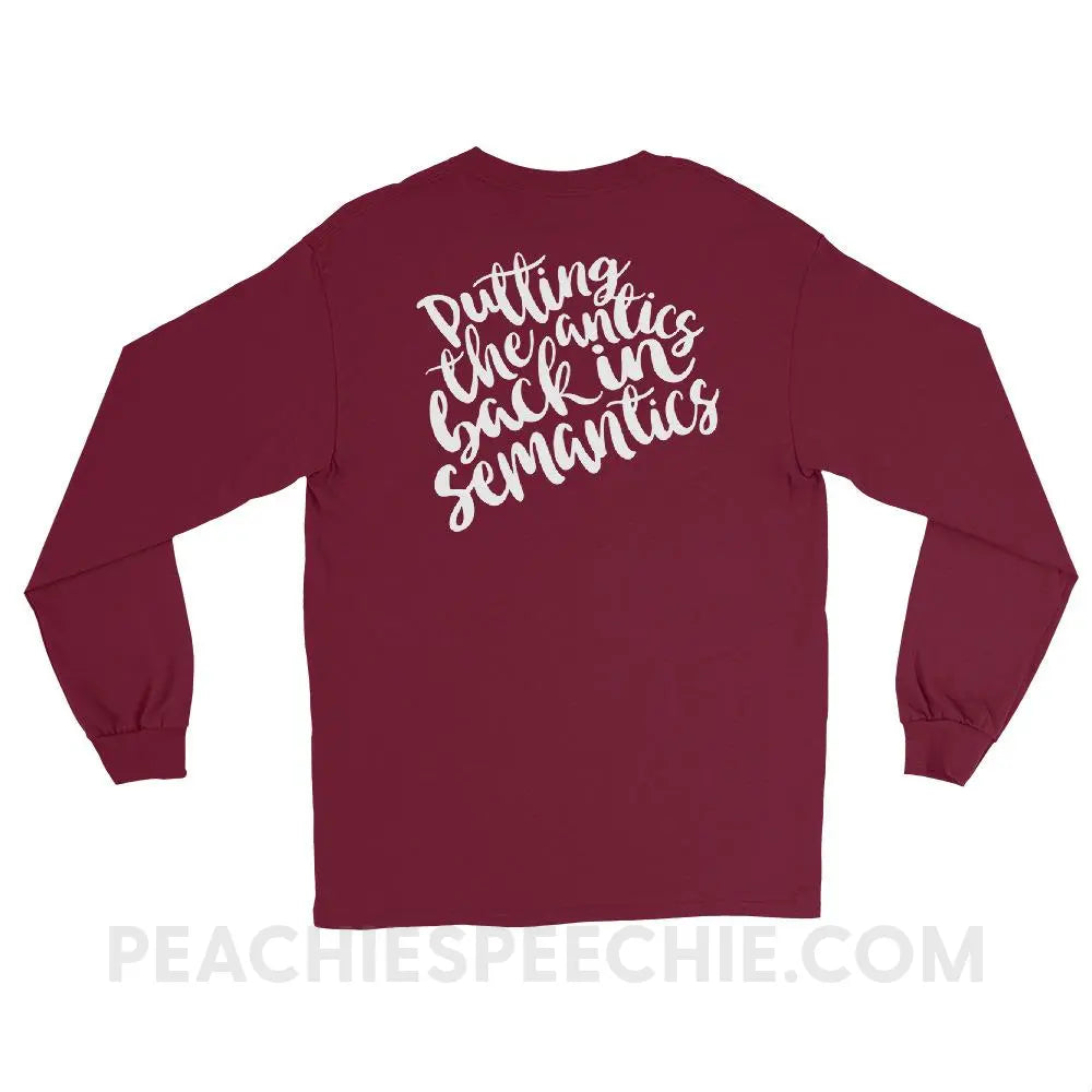 Putting The Antics Back In Semantics Long Sleeve Tee - T-Shirts & Tops peachiespeechie.com