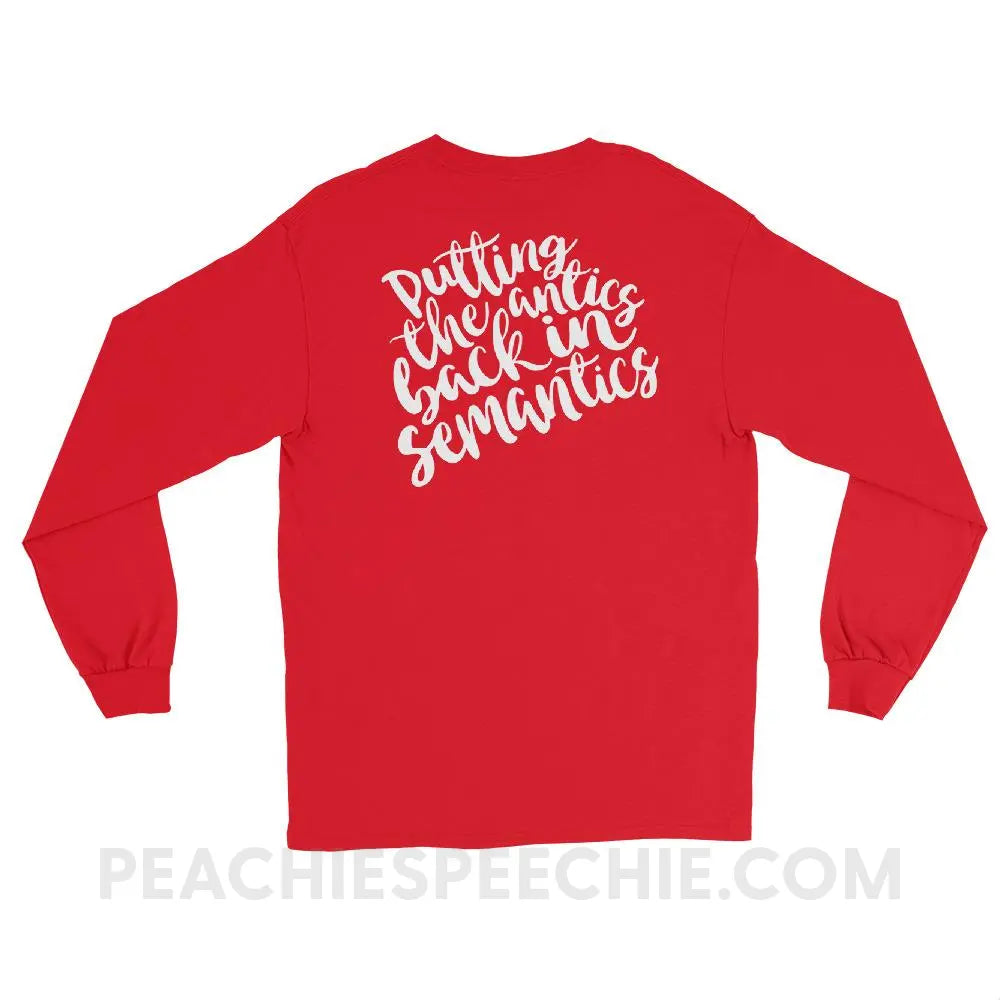 Putting The Antics Back In Semantics Long Sleeve Tee - T-Shirts & Tops peachiespeechie.com