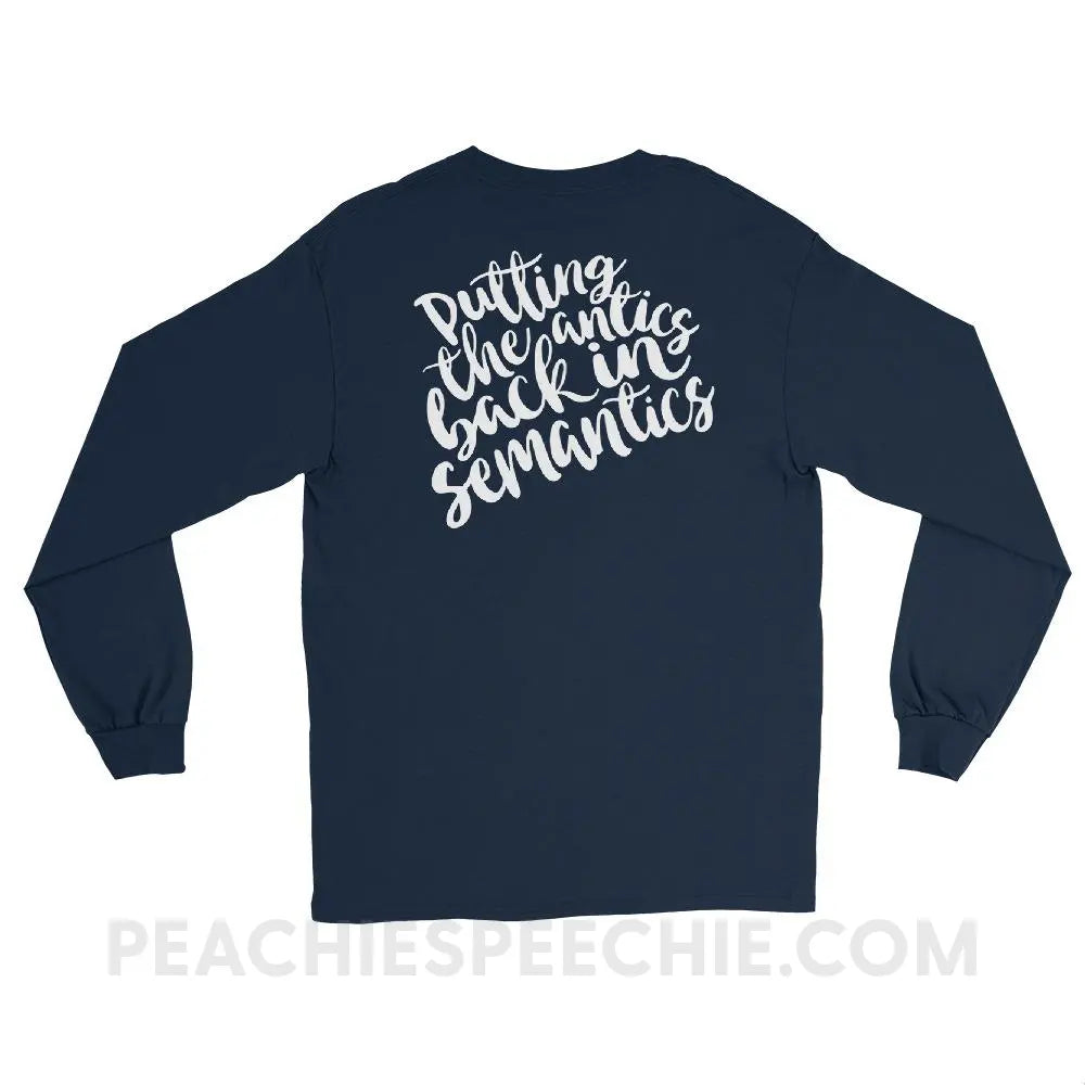 Putting The Antics Back In Semantics Long Sleeve Tee - T-Shirts & Tops peachiespeechie.com