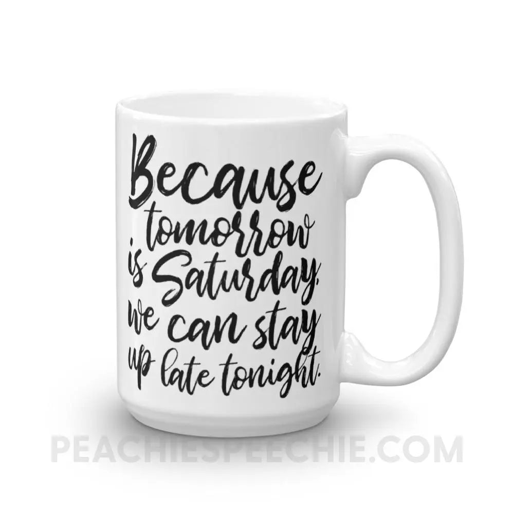 Saturday Coffee Mug - 15oz Mugs peachiespeechie.com