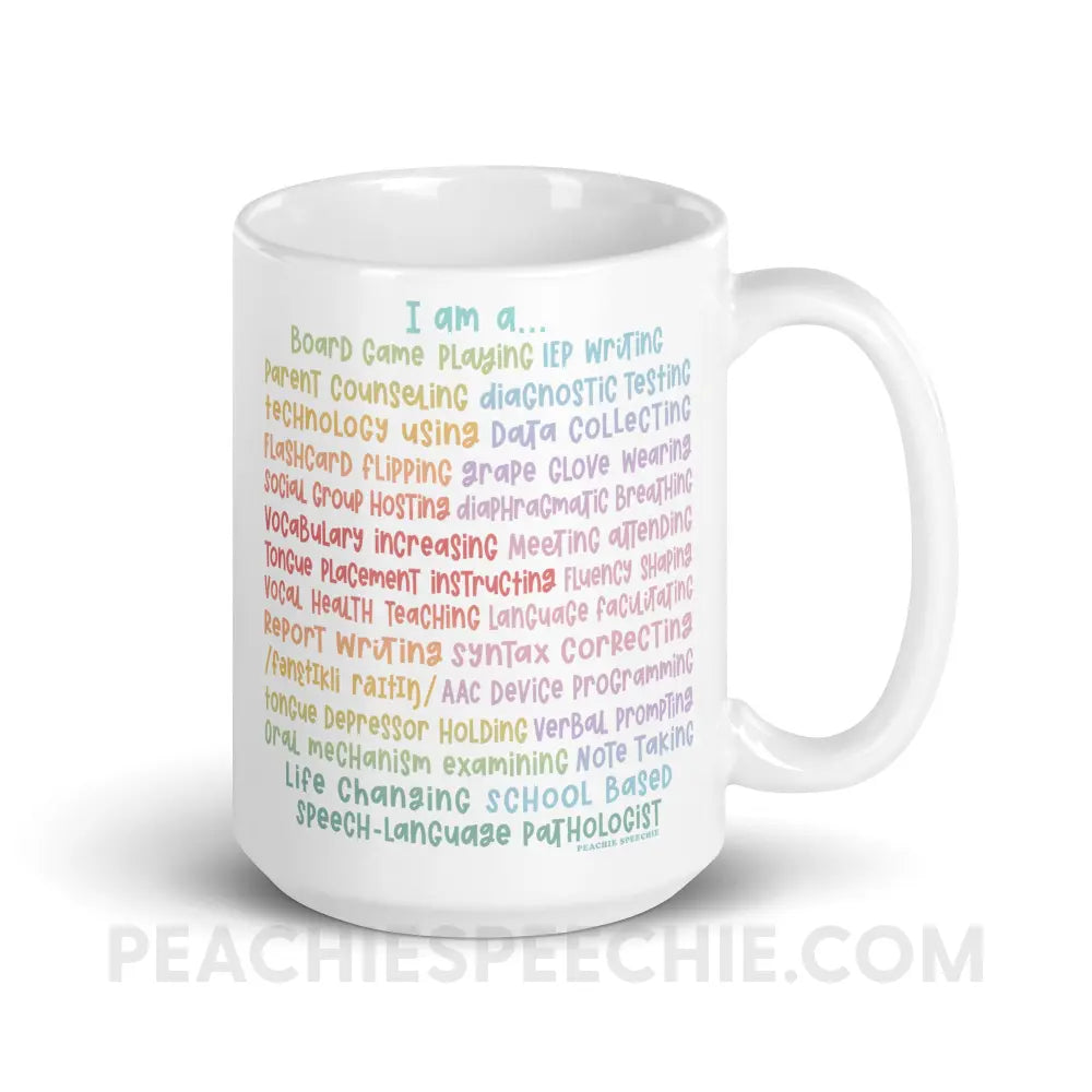 I am a… School Based SLP Coffee Mug - 15oz - peachiespeechie.com