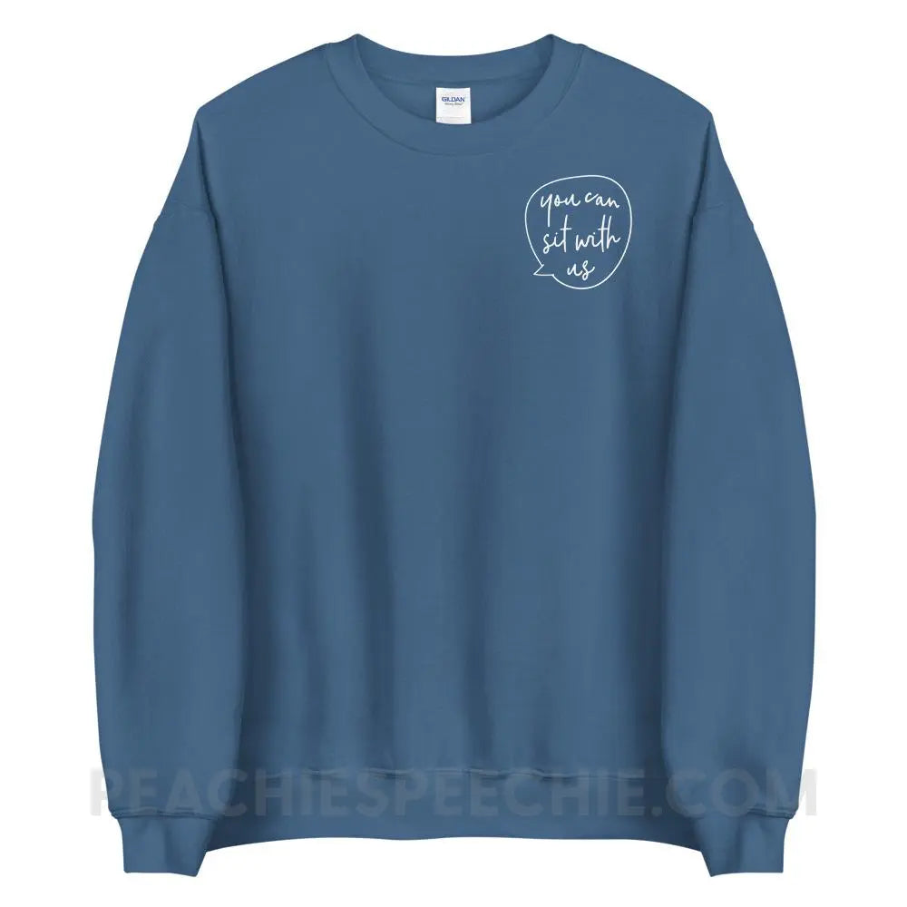 You Can Sit With Us Classic Sweatshirt - Indigo Blue / S - peachiespeechie.com