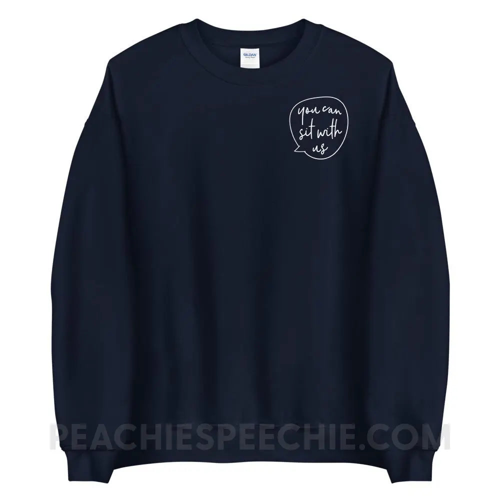 You Can Sit With Us Classic Sweatshirt - Navy / S - peachiespeechie.com