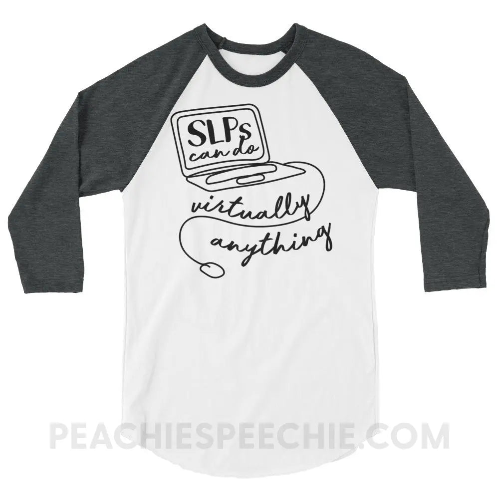 SLPs Can Do Virtually Anything Baseball Tee - White/Heather Charcoal / XS - T-Shirts & Tops peachiespeechie.com