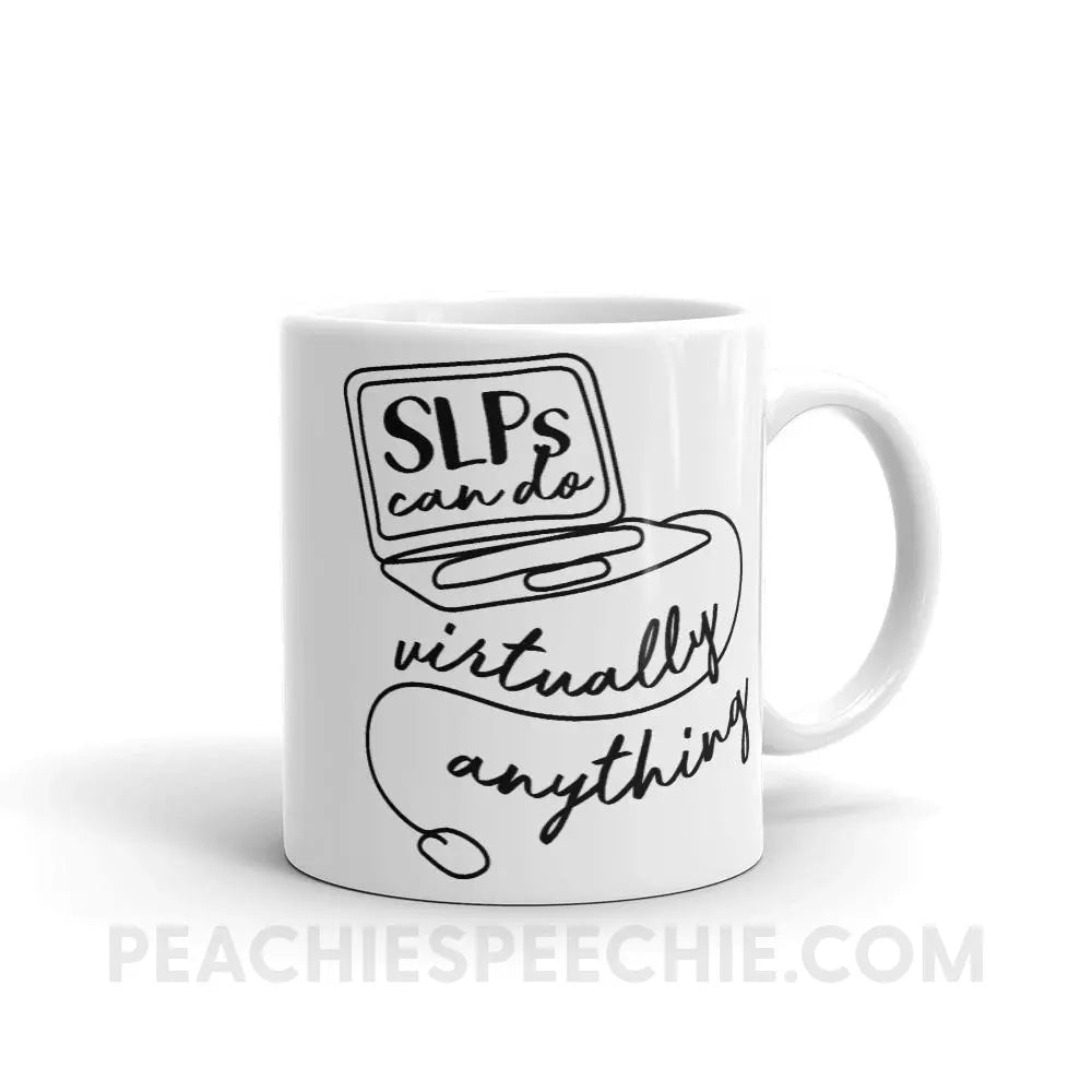SLPs Can Do Virtually Anything Coffee Mug - 11oz - Mugs peachiespeechie.com