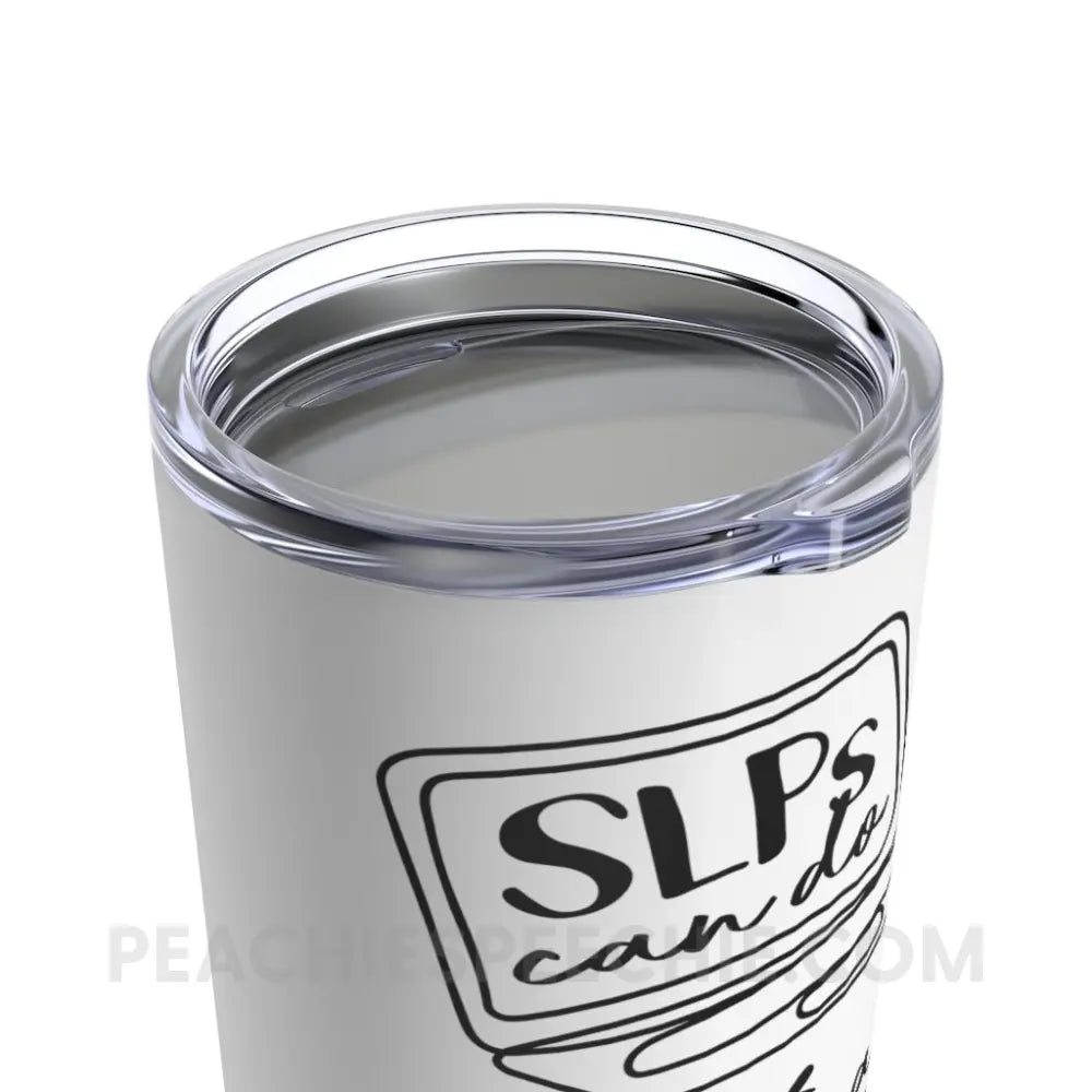 SLPs Can Do Virtually Anything Tumbler - Mugs peachiespeechie.com