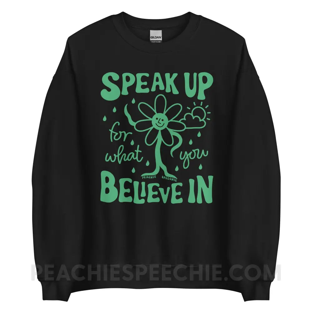 Speak Up For What You Believe In Classic Sweatshirt - Black / S - peachiespeechie.com