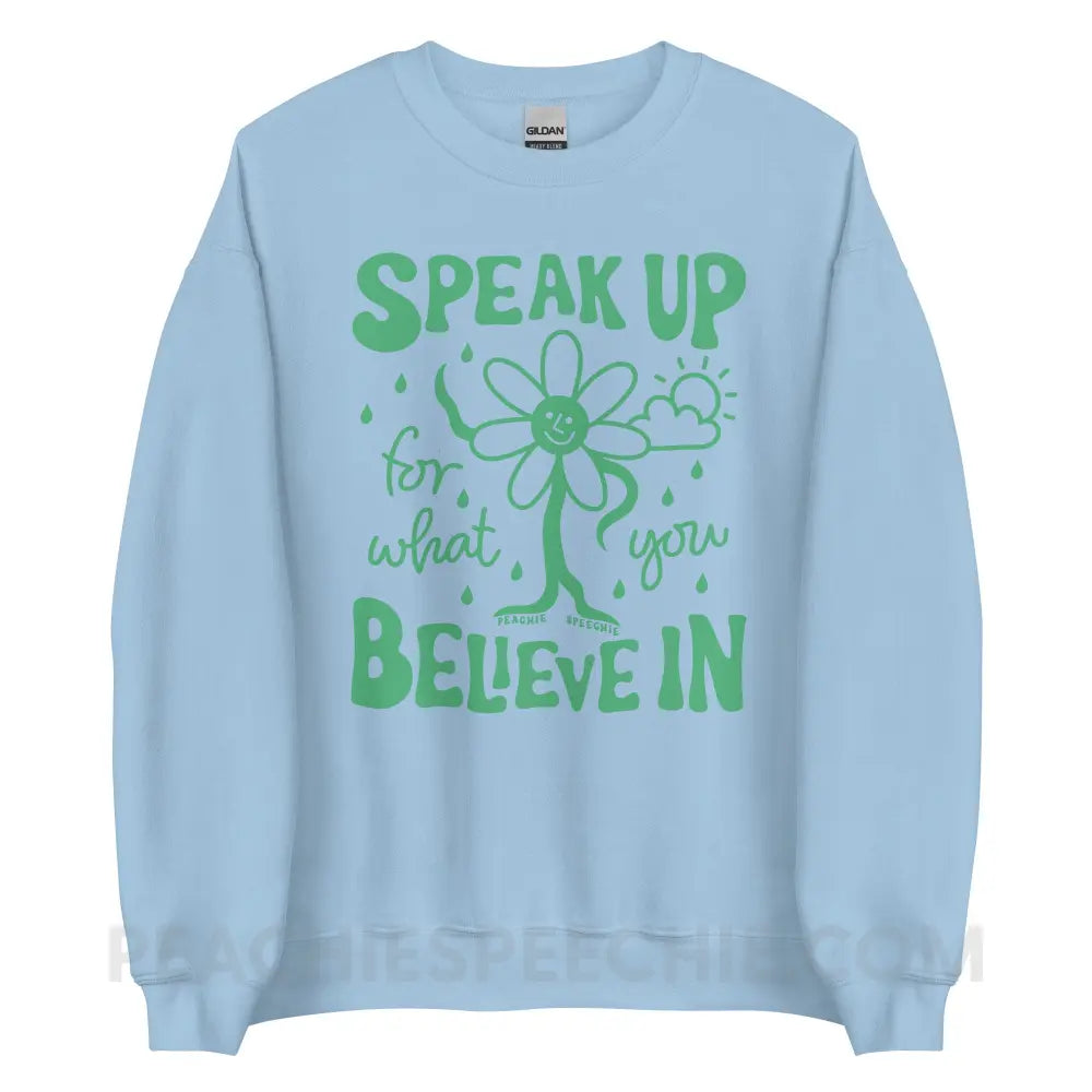 Speak Up For What You Believe In Classic Sweatshirt - Light Blue / S - peachiespeechie.com