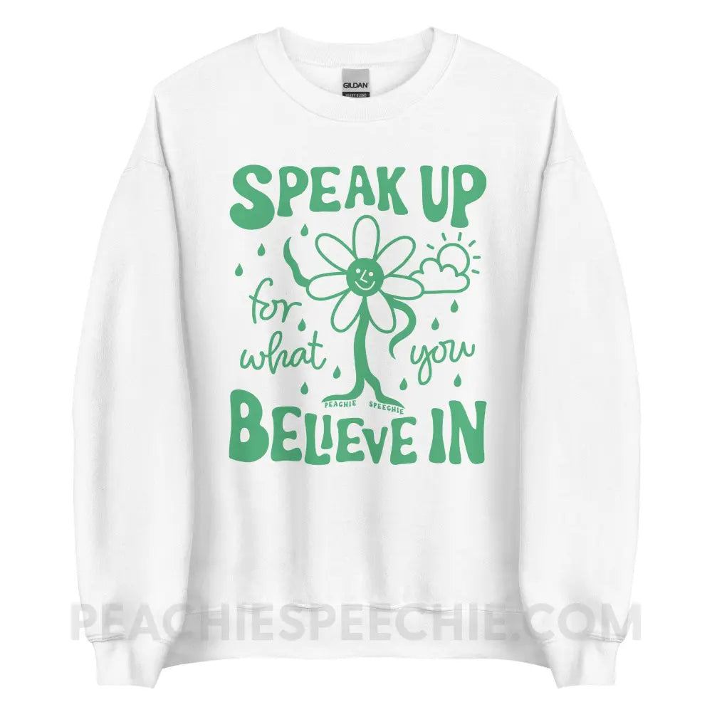 Speak Up For What You Believe In Classic Sweatshirt - White / S - peachiespeechie.com