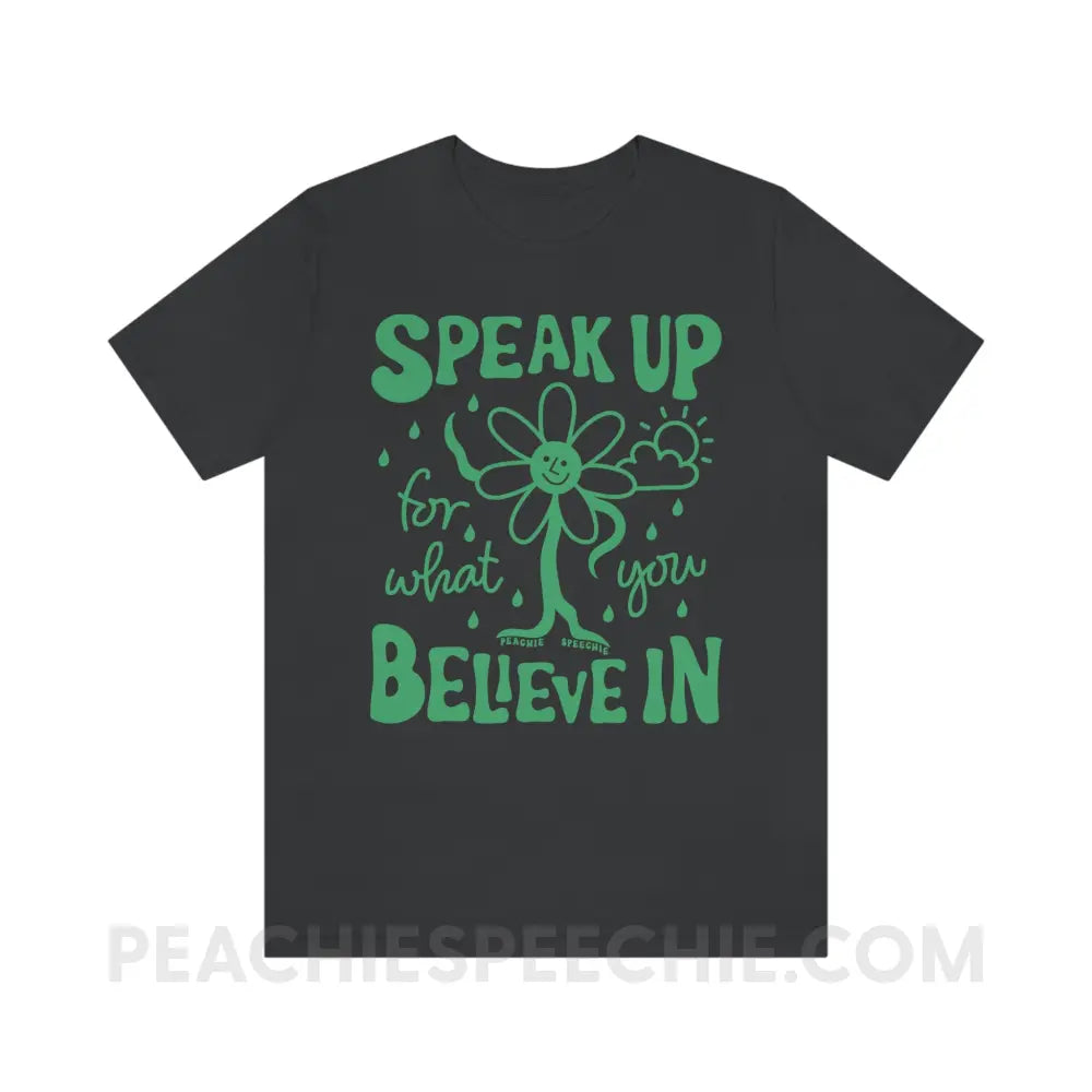Speak Up For What You Believe In Flower Character Premium Soft Tee - Dark Grey / S - T-Shirt peachiespeechie.com