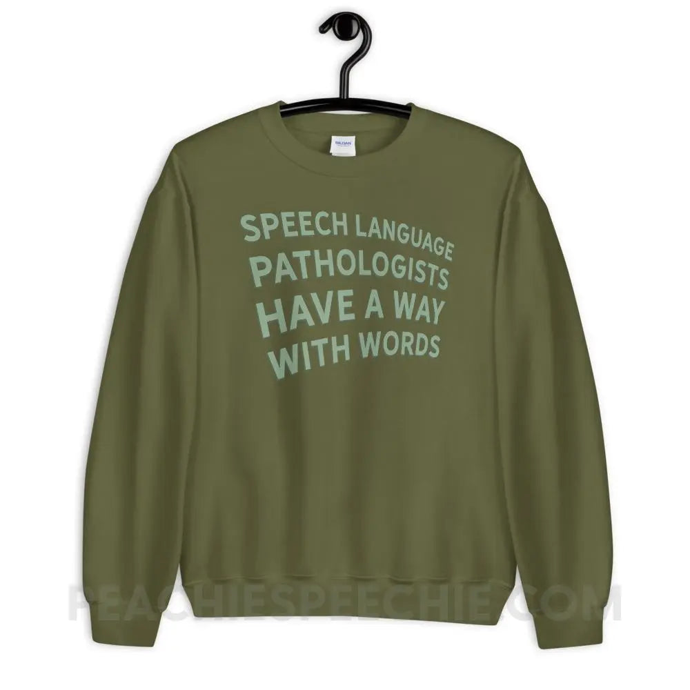 Speech Language Pathologists Have A Way With Words Classic Sweatshirt - Military Green / S - peachiespeechie.com