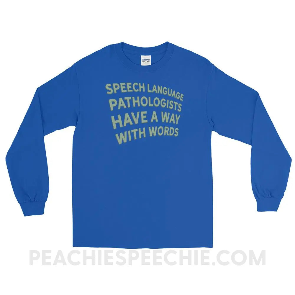 Speech Language Pathologists Have A Way With Words Long Sleeve Tee - Royal / S - peachiespeechie.com