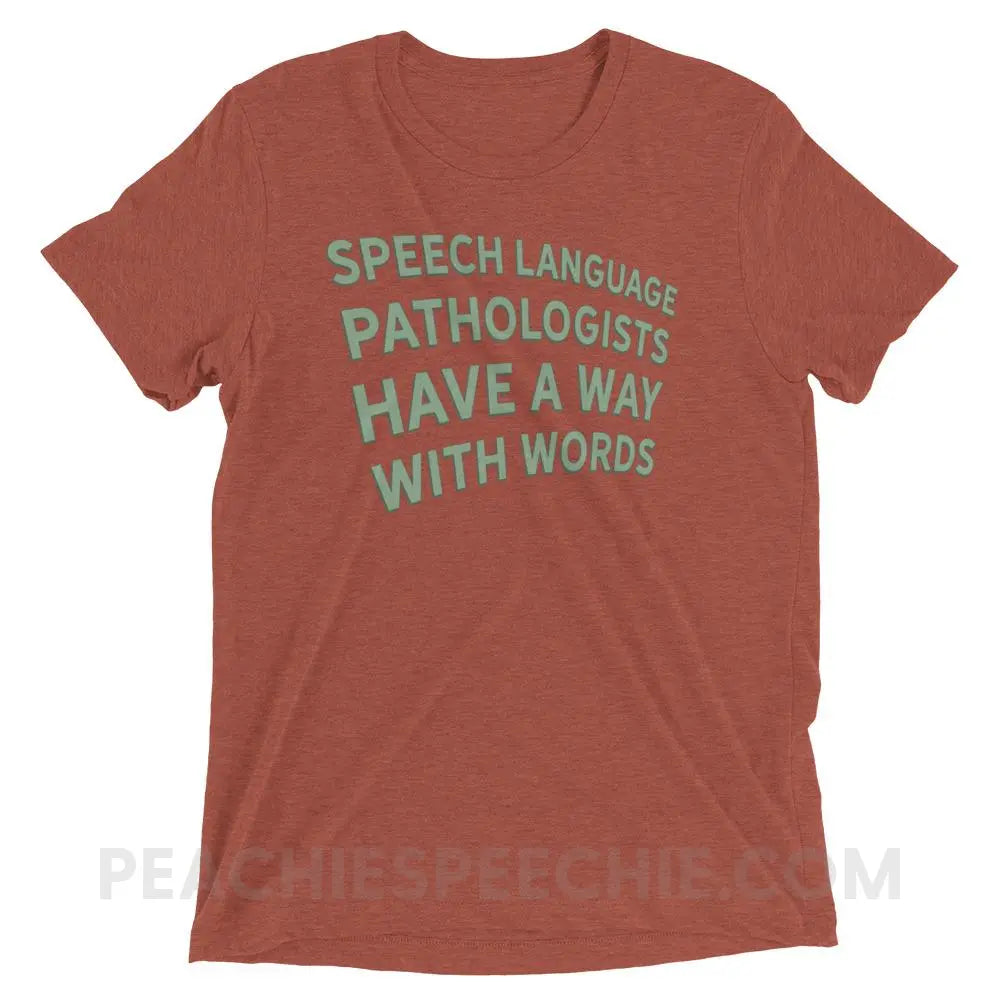 Speech Language Pathologists Have A Way With Words Tri-Blend Tee - Clay Triblend / XS - peachiespeechie.com