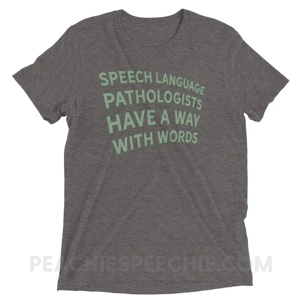 Speech Language Pathologists Have A Way With Words Tri-Blend Tee - Grey Triblend / XS - peachiespeechie.com