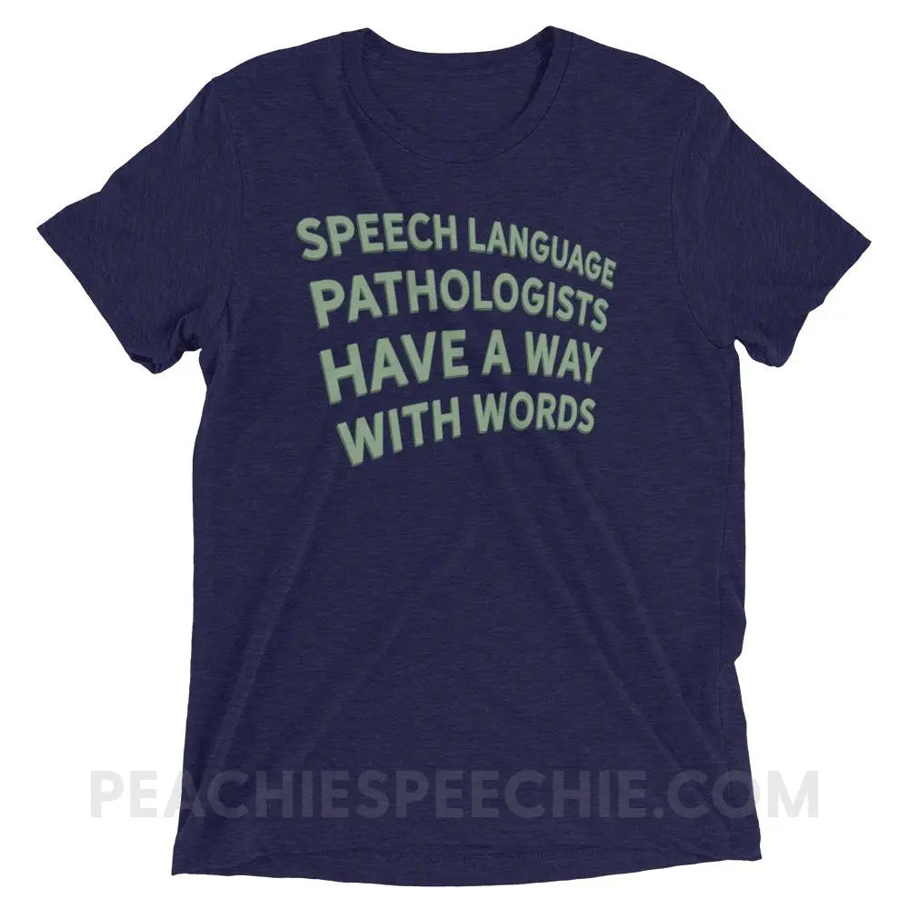 Speech Language Pathologists Have A Way With Words Tri-Blend Tee - Navy Triblend / XS - peachiespeechie.com