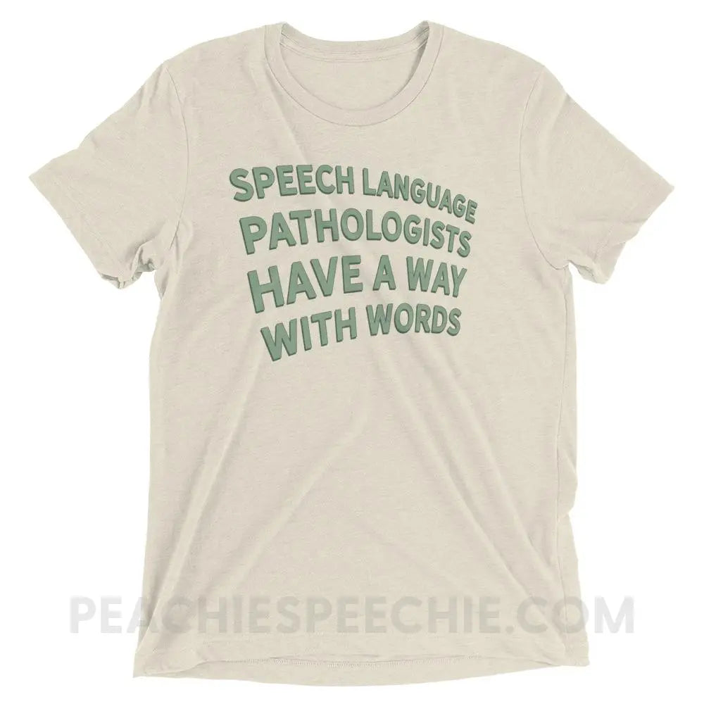 Speech Language Pathologists Have A Way With Words Tri-Blend Tee - Oatmeal Triblend / XS - peachiespeechie.com