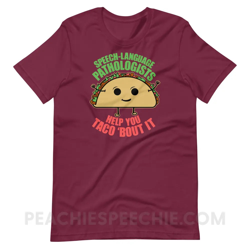 Taco ’Bout It Premium Soft Tee - Maroon / S - T-Shirt peachiespeechie.com