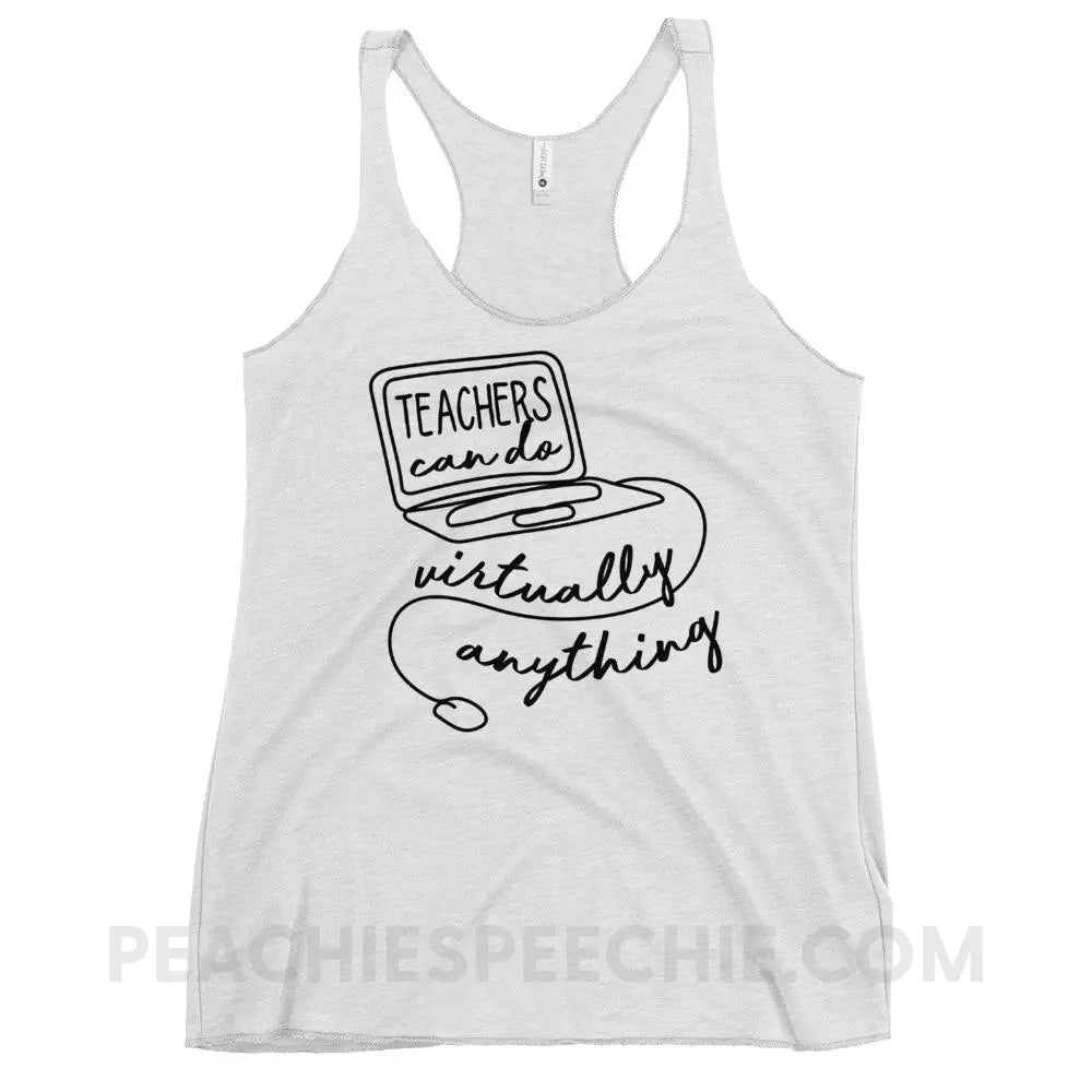 Teachers Can Do Virtually Anything Tri-Blend Racerback - Heather White / XS - Tank Tops peachiespeechie.com