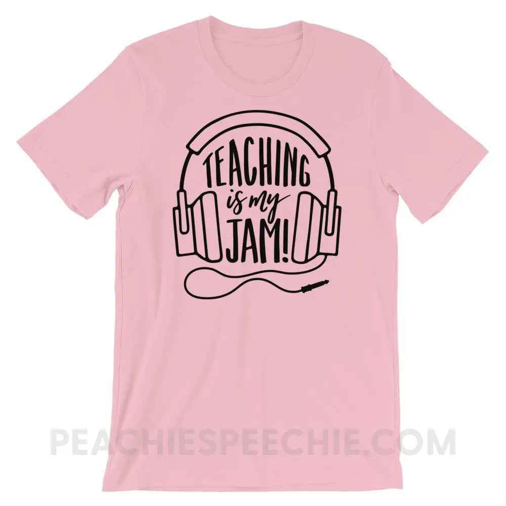 Teaching Is My Jam Premium Soft Tee - Pink / S - T-Shirts & Tops peachiespeechie.com