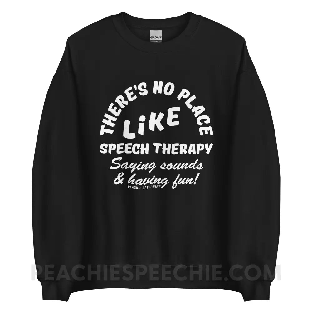 There’s No Place Like Speech Therapy Classic Sweatshirt - Black / S - peachiespeechie.com