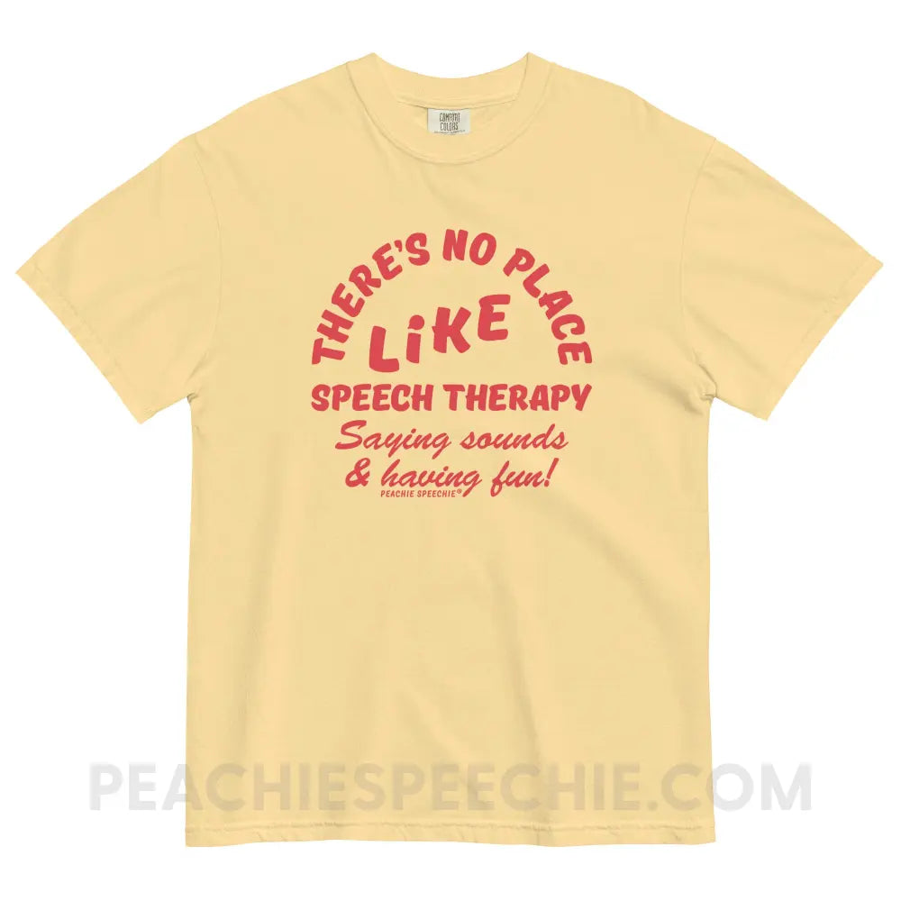 There’s No Place Like Speech Therapy Comfort Colors Tee - Butter / S - peachiespeechie.com
