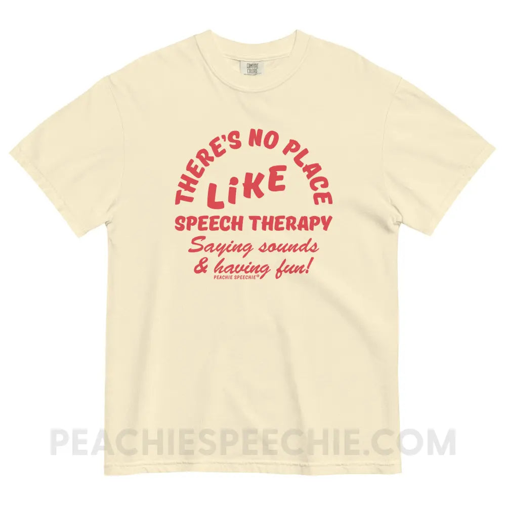 There’s No Place Like Speech Therapy Comfort Colors Tee - Ivory / S - peachiespeechie.com