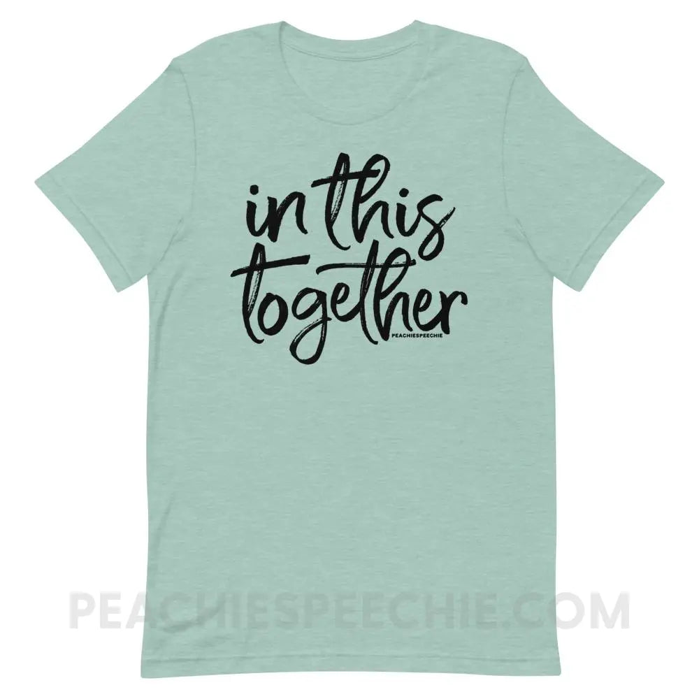 In This Together Premium Soft Tee - Heather Prism Dusty Blue / XS - T-Shirts & Tops peachiespeechie.com