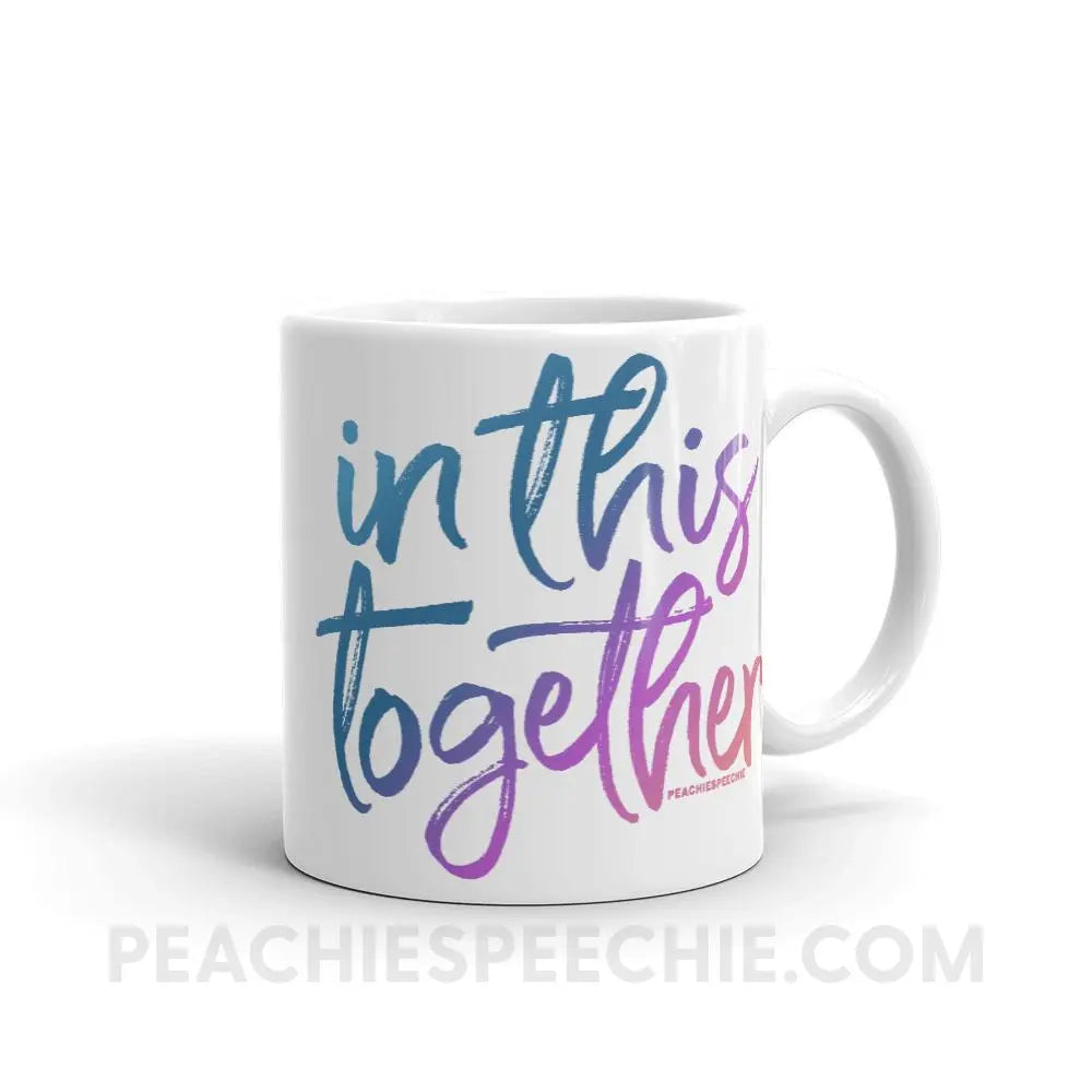 In This Together Coffee Mug - 11oz - Mugs peachiespeechie.com