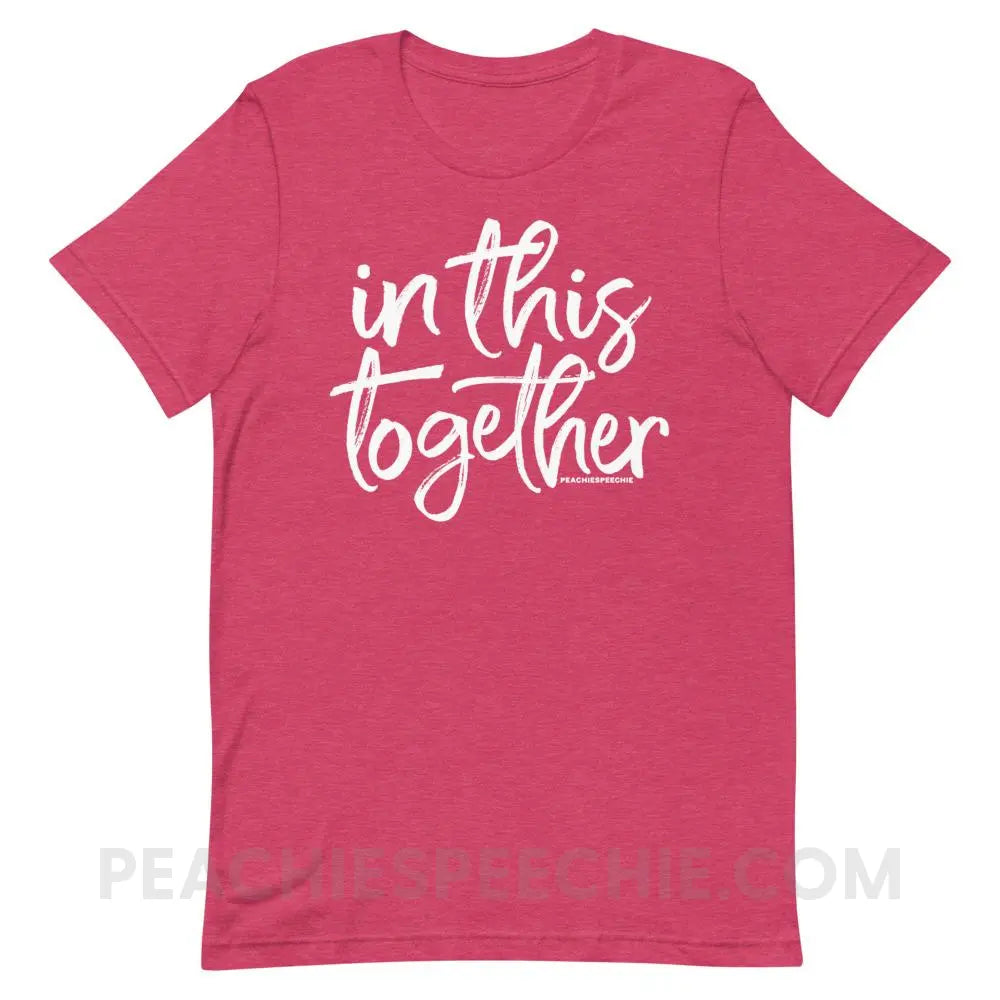 In This Together Premium Soft Tee - Heather Raspberry / S - T-Shirts & Tops peachiespeechie.com