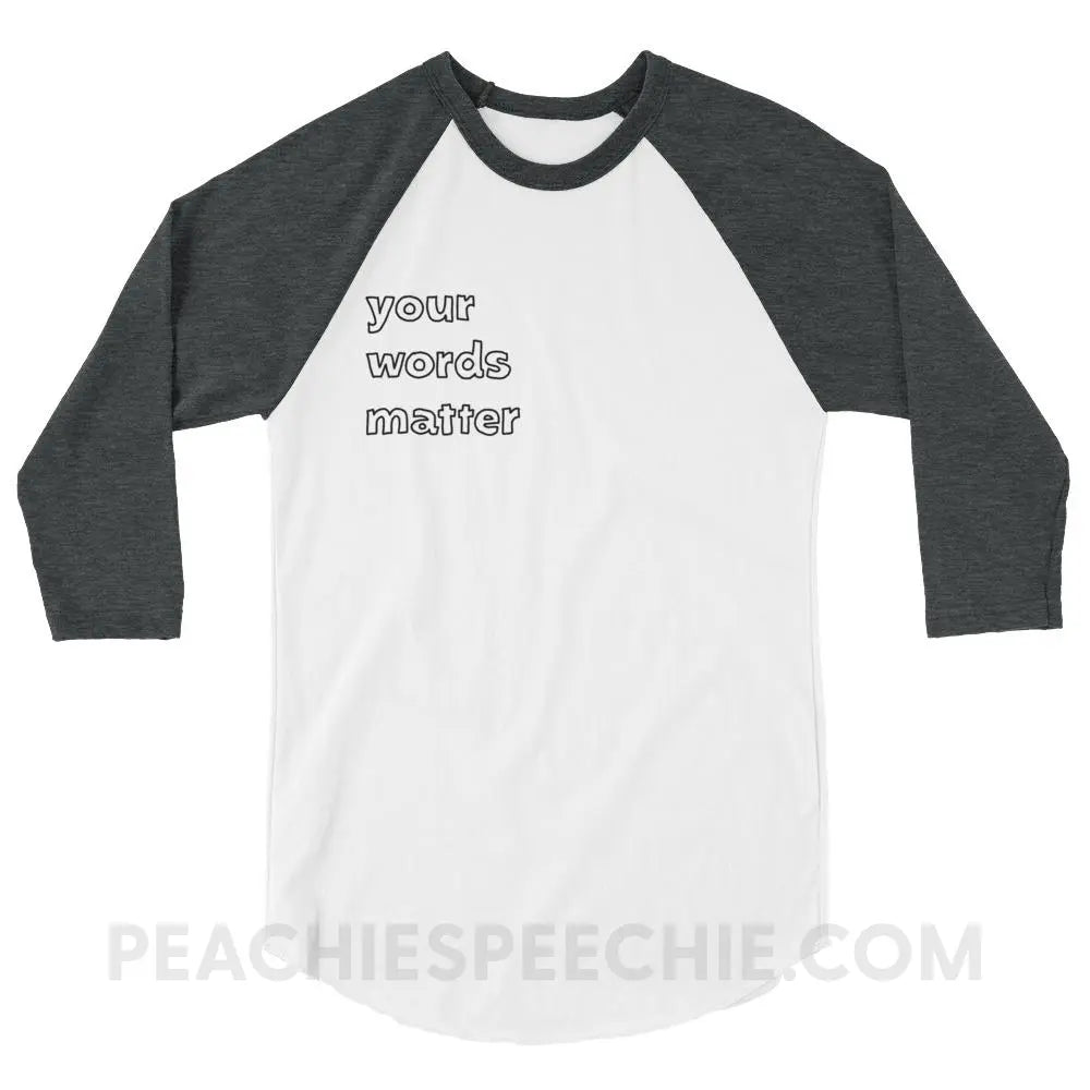 Your Words Matter Baseball Tee - White/Heather Charcoal / XS - T-Shirts & Tops peachiespeechie.com