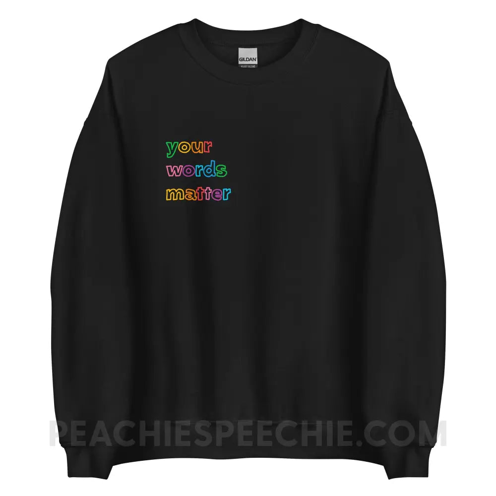 Your Words Matter Classic Sweatshirt - Black / S - peachiespeechie.com