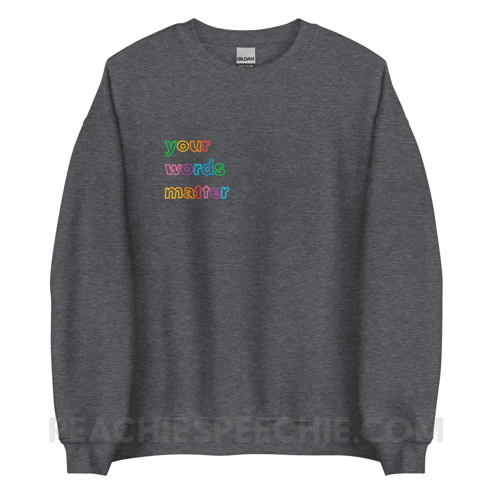 Your Words Matter Classic Sweatshirt - Dark Heather / S - peachiespeechie.com