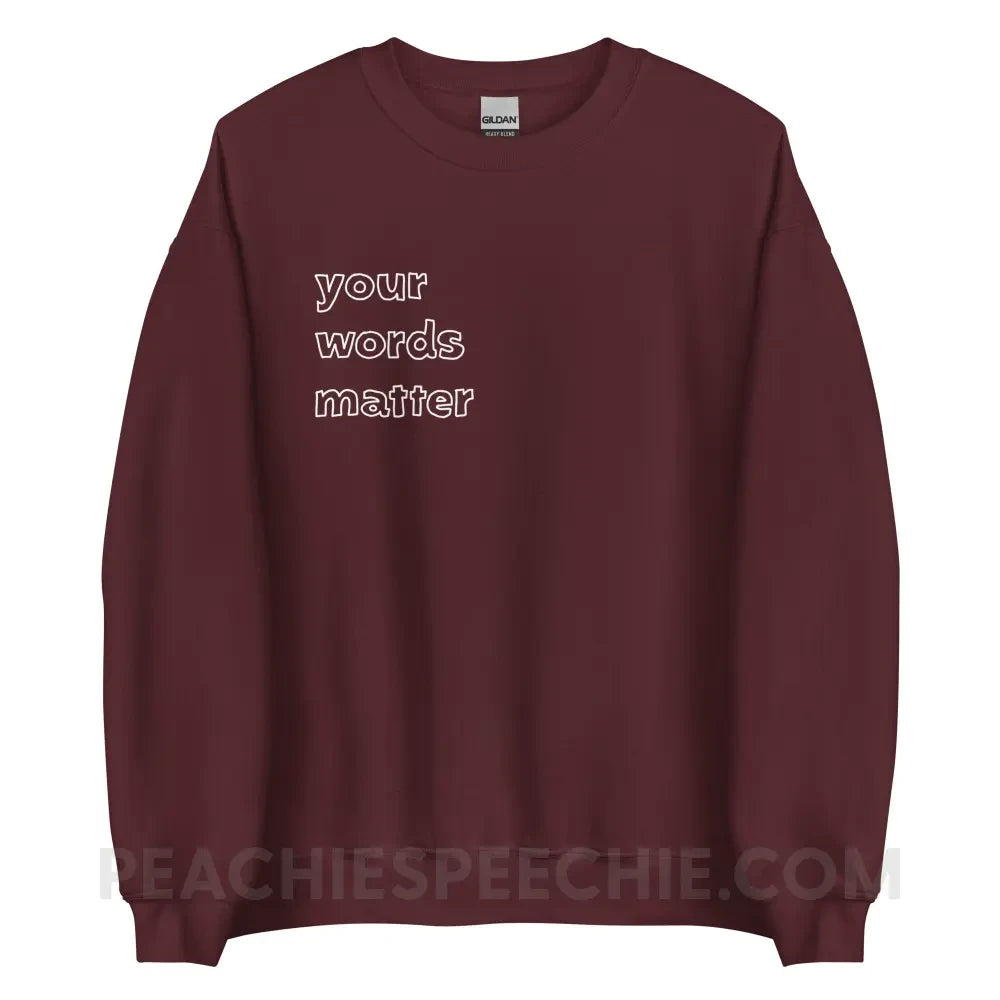 Your Words Matter Classic Sweatshirt - Maroon / S - Hoodies & Sweatshirts peachiespeechie.com