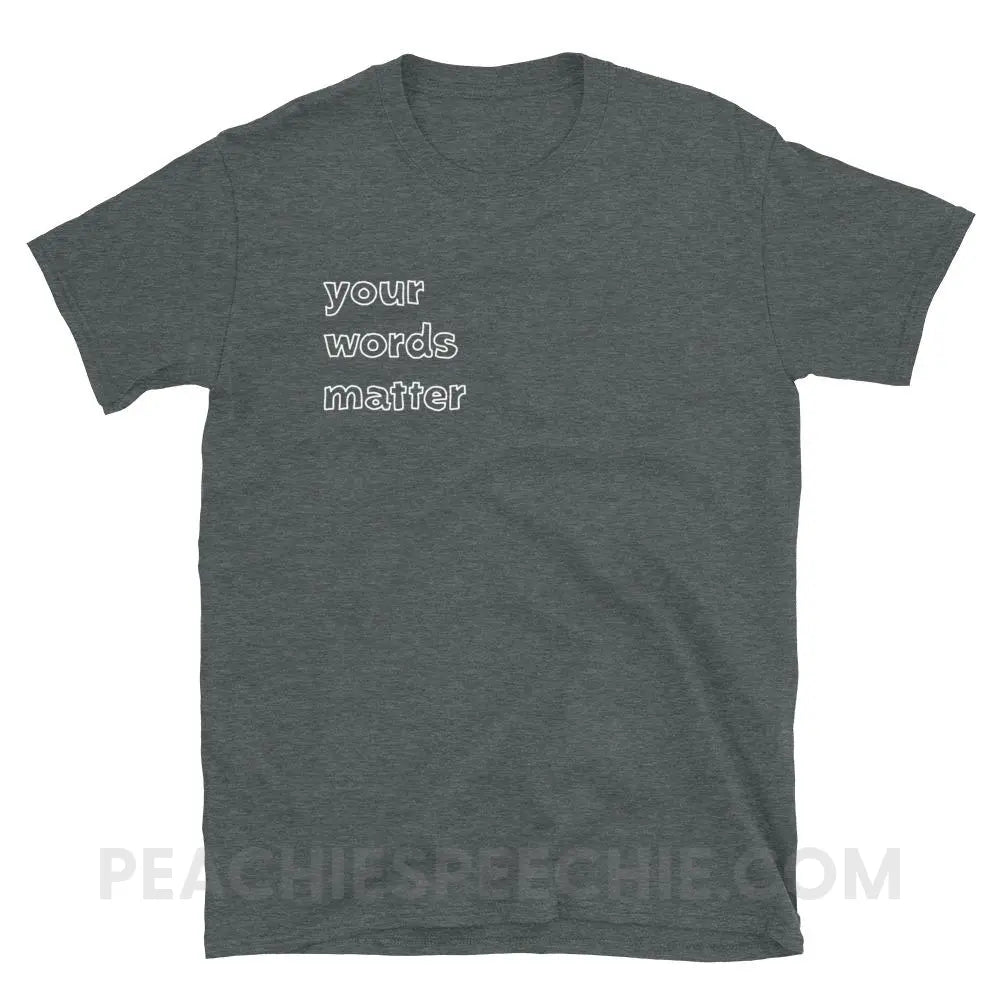 Your Words Matter Classic Tee - Dark Heather / S - T-Shirts & Tops peachiespeechie.com
