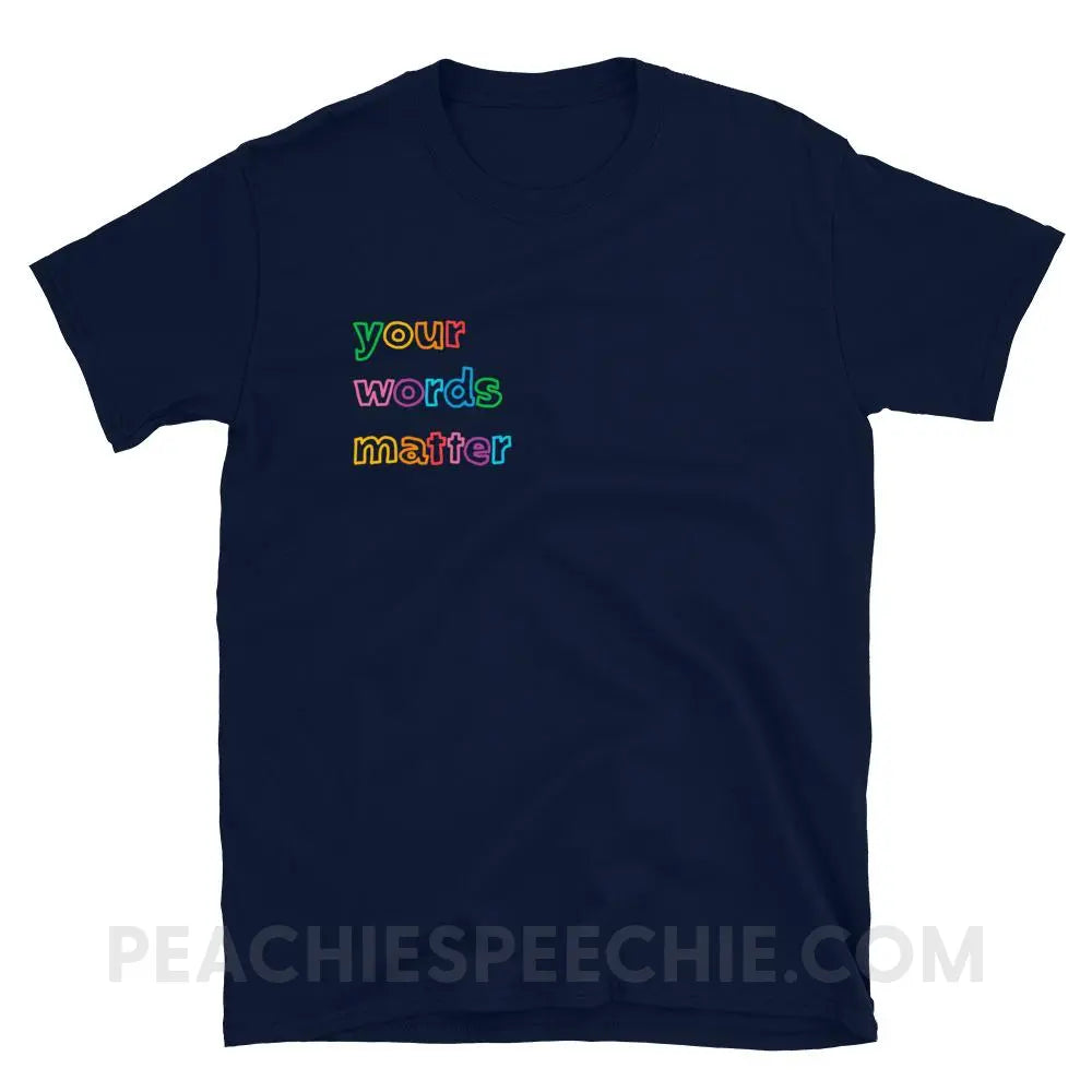 Your Words Matter Classic Tee - Navy / S - T-Shirts & Tops peachiespeechie.com