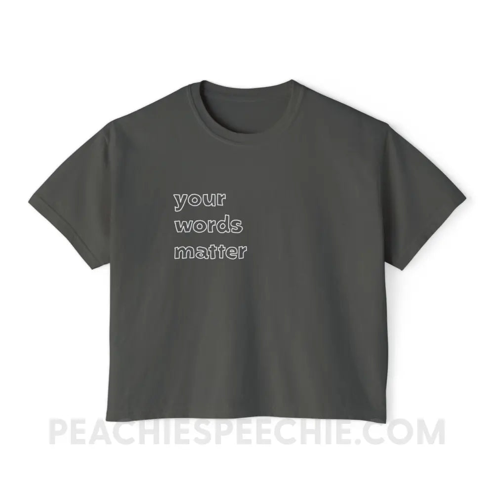 Your Words Matter Comfort Colors Boxy Tee - Pepper / S - T-Shirt peachiespeechie.com